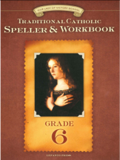 Traditional Catholic Speller & Workbook 6